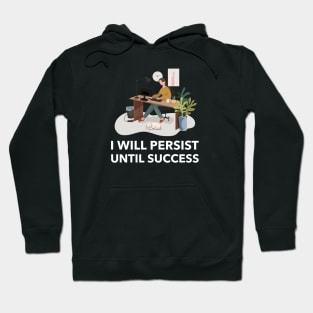 I Will Persist Until Success Hoodie